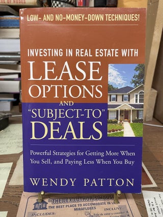 Item #76288 Investing in Real Estate with Lease Options and "Subject-To" Deals. Wendy Patton