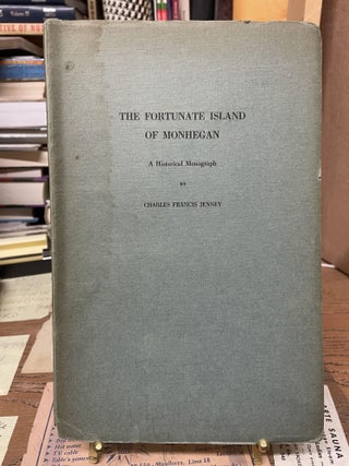 Item #76310 The Fortunate Island of Monhegan: A Historical Monograph. Charles Francis Jenney