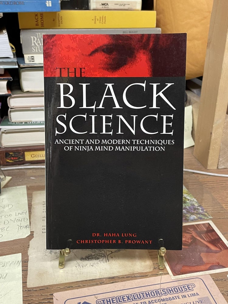 Item #76319 The Black Science: Ancient and Modern Techniques of Ninja Mind Manipulation. Haha Lung.
