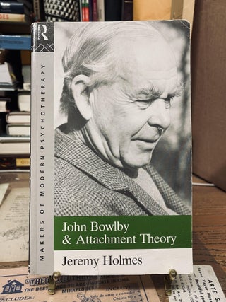 Item #76331 John Bowlby & Attachment Theory (Makers of Modern Psychology). Jeremy Holmes