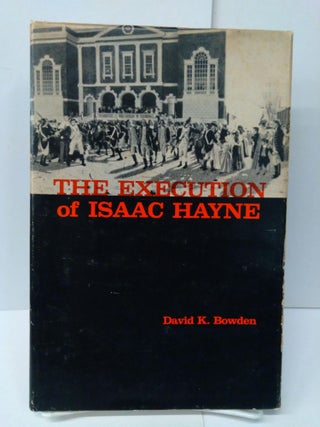 Item #76356 The Execution of Isaac Hayne. David Bowden