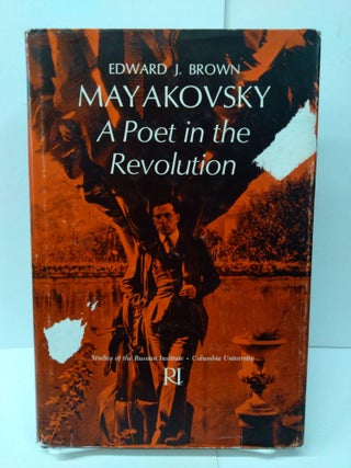 Item #76357 Mayakovsky: A Poet in the Revolution. Edward Brown