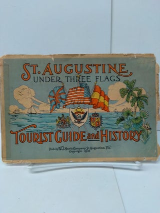 Item #76359 St. Augustine Under Three Flags: Tourist Guide and History