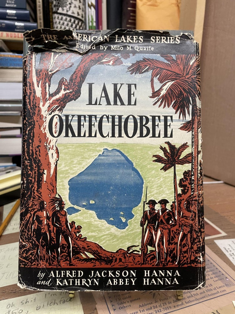 Item #76376 Lake Okeechobee: Wellspring of the Everglades (The American Lakes Series). Alfred Jackson Hanna, Kathryn Abbey Hanna.