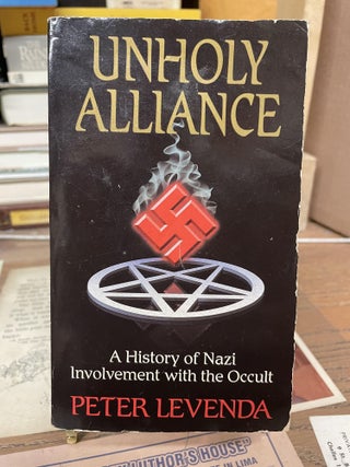 Item #76388 Unholy Alliance: A History of Nazi Involvement with the Occult. Peter Levenda