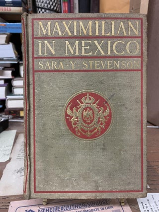 Item #76401 Maximilan in Mexico: A Woman's Reminiscences of the French Intervention, 1862-1867....