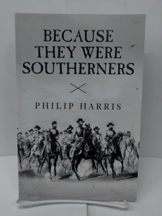 Item #76421 Because They Were Southerners. Philip Harris