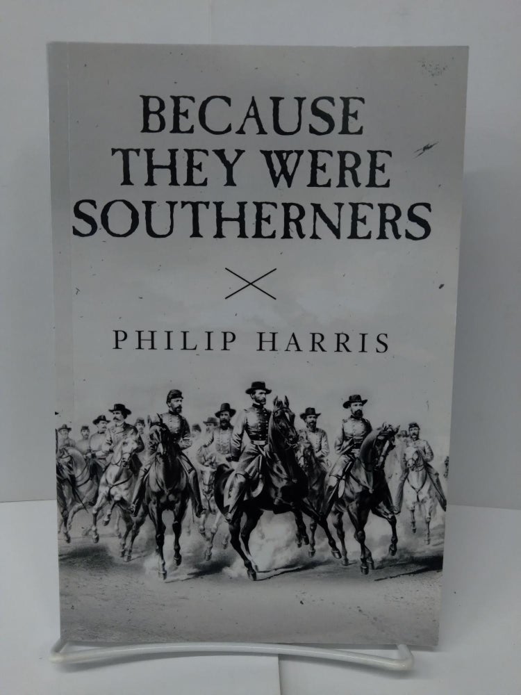 Item #76421 Because They Were Southerners. Philip Harris.