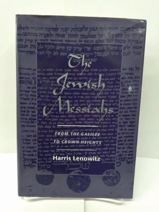 Item #76439 The Jewish Messiahs: From the Galilee to Crown Heights. Harris Lenowitz