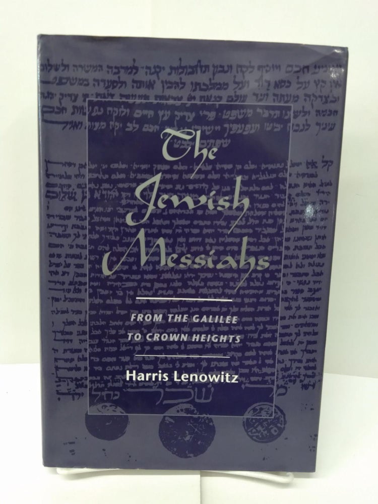 Item #76439 The Jewish Messiahs: From the Galilee to Crown Heights. Harris Lenowitz.