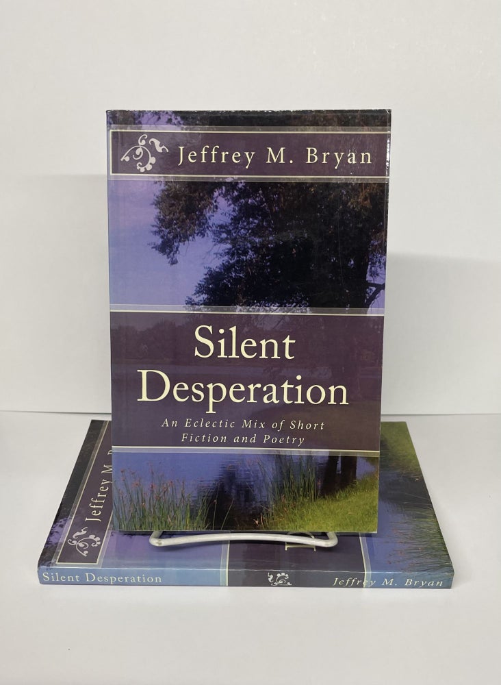 Item #76443 Silent Desperation. Jeffrey M. Bryan.