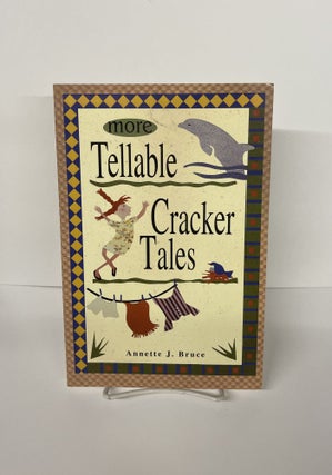 Item #76444 More Tellable Cracker Tales. Annette J. Bruce
