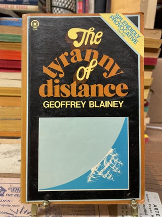 Item #76550 The Tyranny of Distance. Geoffrey Blainey
