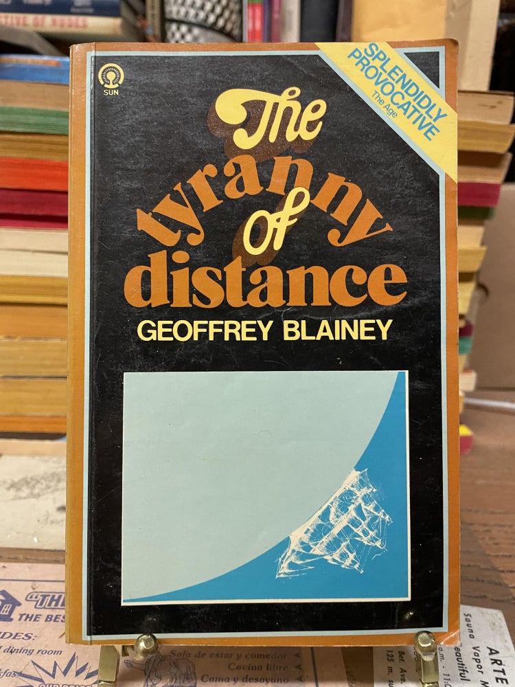 Item #76550 The Tyranny of Distance. Geoffrey Blainey.
