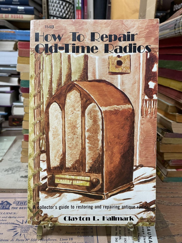 Item #76573 How to Repair Old-Time Radios. Clayton L. Hallmark.