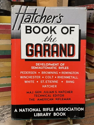 Item #76582 Hatcher's Book of the Garand. Major General Julian S. Hatcher