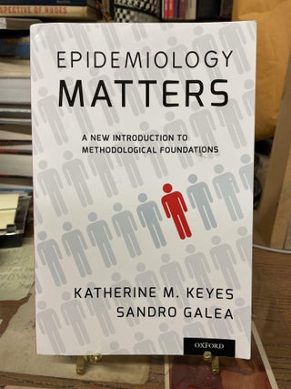 Item #76632 Epidemiology Matters: A New Introduction to Methodological Foundations. Katherine M....
