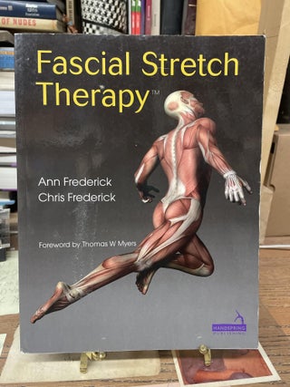 Item #76660 Fascial Stretch Therapy. Ann Frederick, Chris Frederick