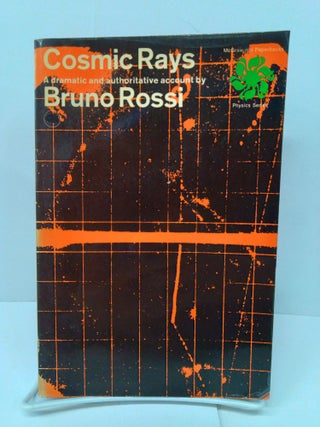 Item #76681 Cosmic Rays: A Dramatic and Authoritative Account. Bruno Rossi