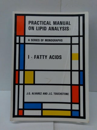 Item #76699 Practical Manual on Lipid Analysis I: Fatty Acids. J. G. Alvarex