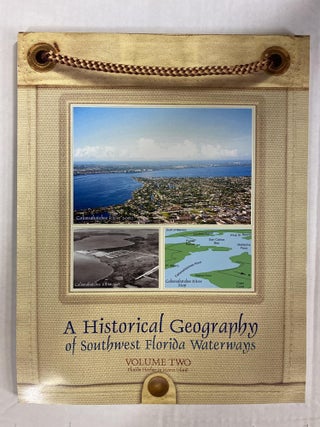 Item #76727 A Historical Geography of Southwest Florida Waterways, Volume Two, Placida Harbor to...