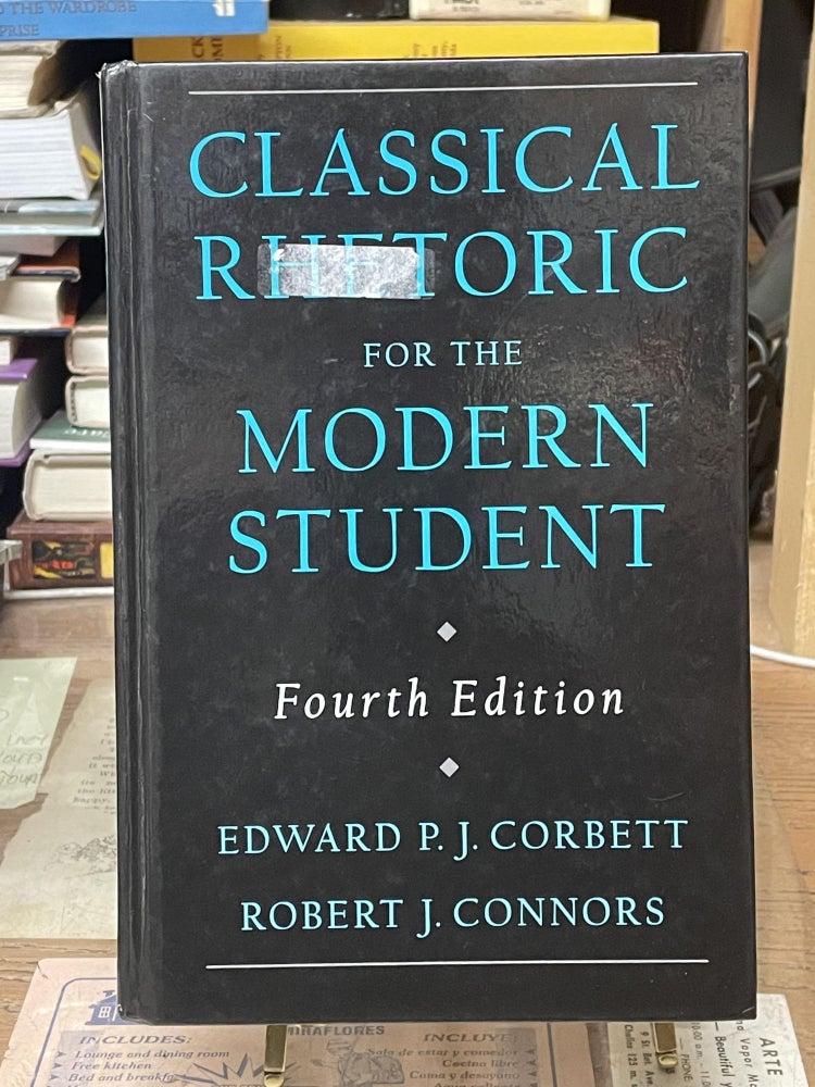 Item #76735 Classical Rhetoric for the Modern Student (Fourth Edition). Edward P. J. Corbett, Robert J. Connors.