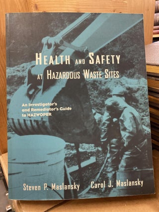 Item #76792 Health and Safety at Hazardous Waste Sites: An Investigator's and Remediator's Guide...