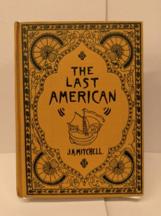 Item #76808 The Last American: A Fragment from the Journal of Khan-Li. J. A. Mitchell