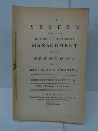Item #76821 A System for the Complete Interior Management and Oeconomy of a Battalion of...
