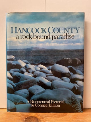 Item #76825 Hancock County: A Rock-Bound Paradise : A Bicentennial Pictorial. Connee Jellison