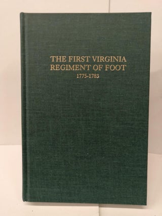 Item #76829 The First Virginia Regiment of Foot 1775-1783. M. Lee Minnis