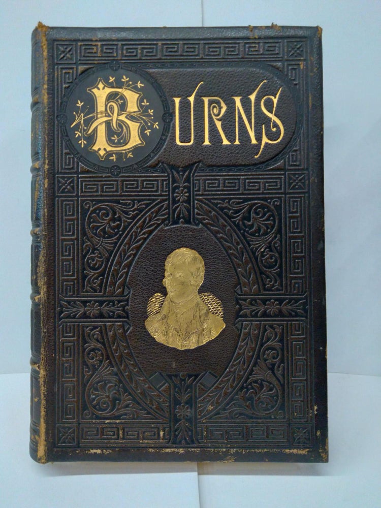 Item #76830 The Complete works of Robert Burns: Containing his Poems, Songs, and Correspondence. Allan Cunningham.