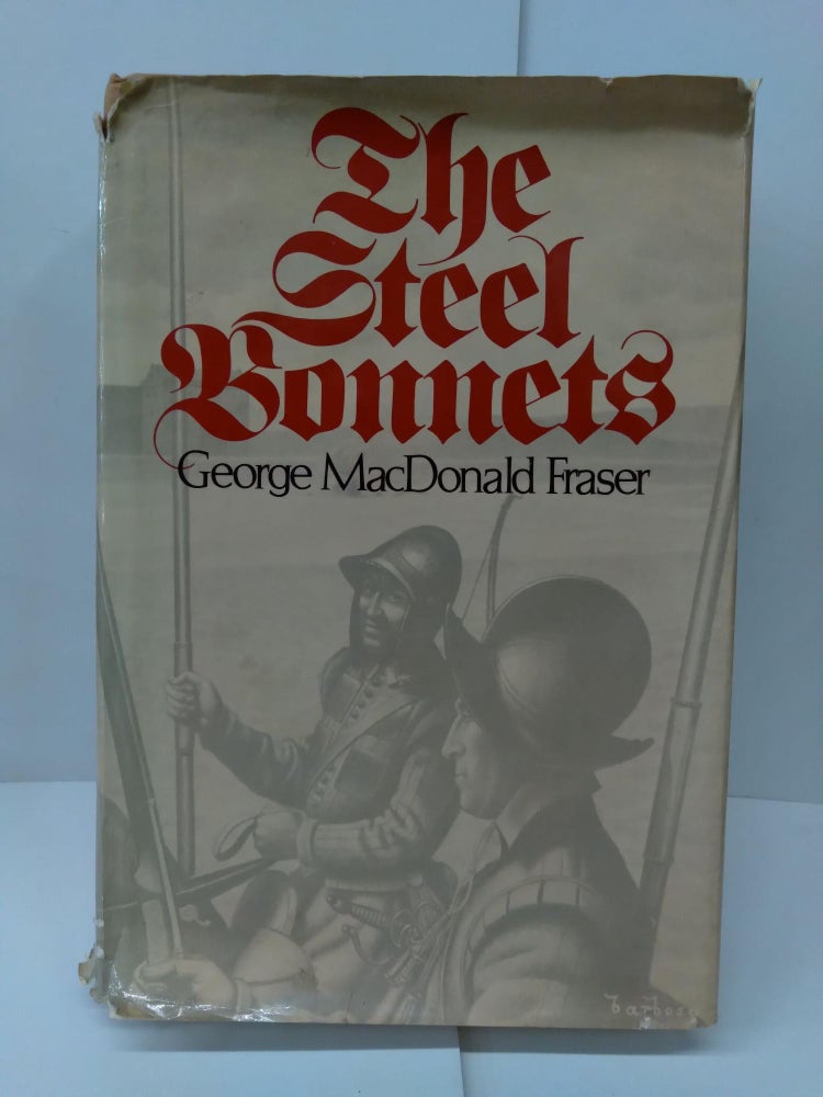 Item #76841 The Steel Bonnets. George MacDonald Fraser.