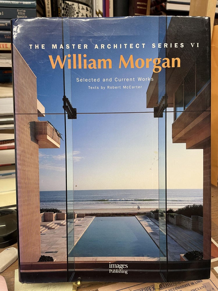 Item #76908 William Morgan: Selected and Current Works (The Master Architect Series VI). Robert McCarter.