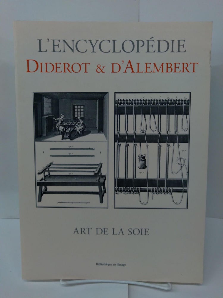 Item #76941 L'encyclopedie Art Des La Soie. Diderot, D'Alembert.