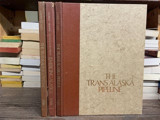 The Trans Alaska Pipeline: Complete Three Volume Set