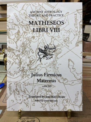 Item #77007 Ancient Astrology Theory and Practice: Matheseos Libri VIII. Firmicus Maternus, David...