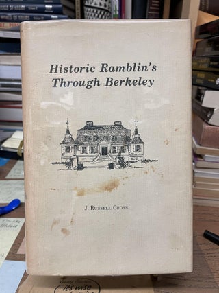 Item #77013 Historic Ramblin's Through Berkeley. J. Russell Cross
