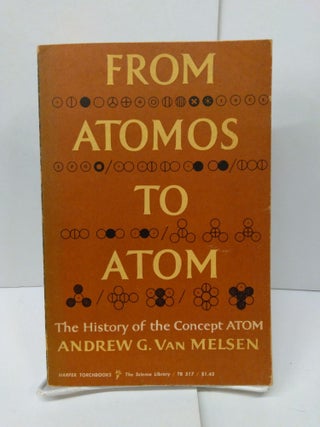 Item #77043 From Atomos to Atom: The History of the Concept Atom. Andrew Van Melsen