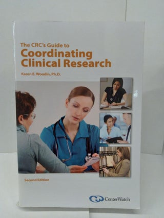 Item #77050 The CRC's Guide to Coordinating Clinical Research, Second Edition. Karen Woodin