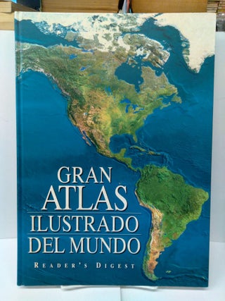Item #77058 Gran Atlas Ilustrado Del Mundo: Illustrated Great World Atlas. Of Reader's Digest
