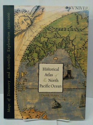 Item #77060 Historical Atlas of the North Pacific Ocean. Maps of Discovery and Scientific...