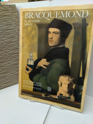 Item #77064 Félix Bracquemond: Le réalisme absolu : œuvre gravé, 1849-1859: Catalogue...