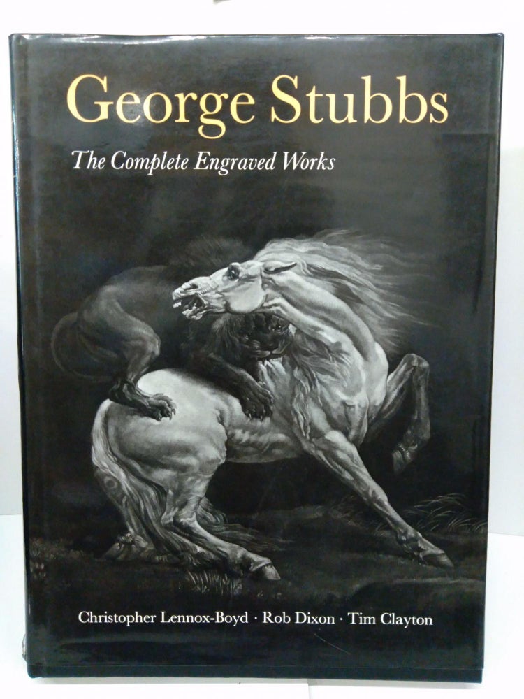 Item #77069 George Stubbs: The Complete Engraved Works. Christopher Lennox-Boyd.