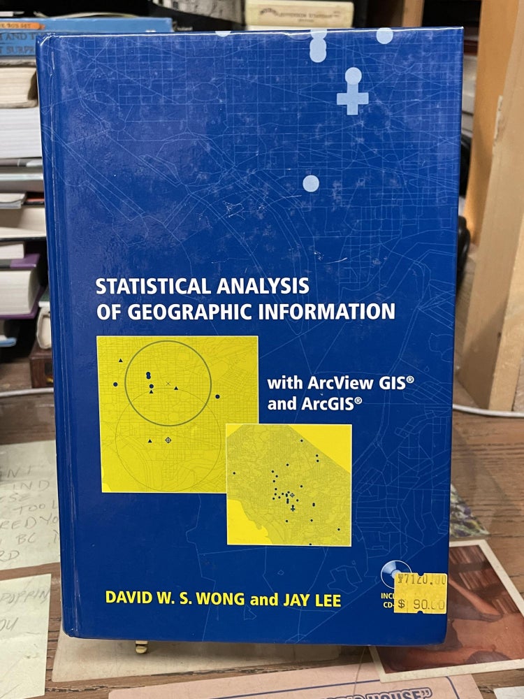Item #77092 Statistical Analysis of Geographic Information. David W. S. Wong, Jay Lee.