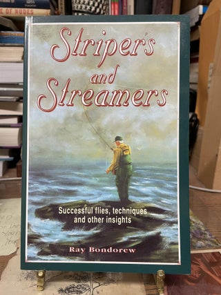 Item #77096 Stripers and Streamers: Successful Flies, Techniques and Other Insights. Ray Bondorew