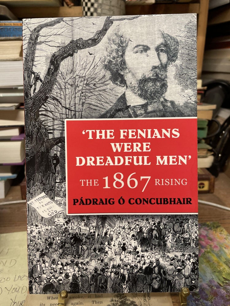 Item #77102 'The Fenians Were Dreadful Men': The 1867 Rising. Pádraig Ó Concubhair.