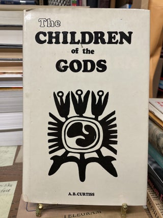 Item #77133 The Children of the Gods. A. B. Curtiss