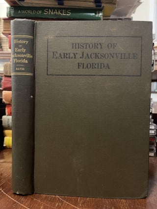 Item #77152 History of Early Jacksonville Florida. Thomas Frederick Davis
