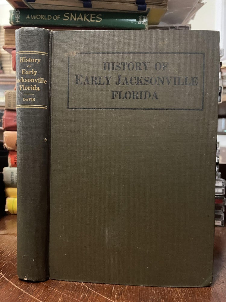 Item #77152 History of Early Jacksonville Florida. Thomas Frederick Davis.